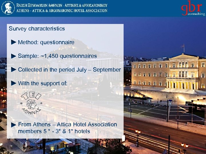 Survey characteristics Method: questionnaire Sample: ~1, 450 questionnaires Collected in the period July –