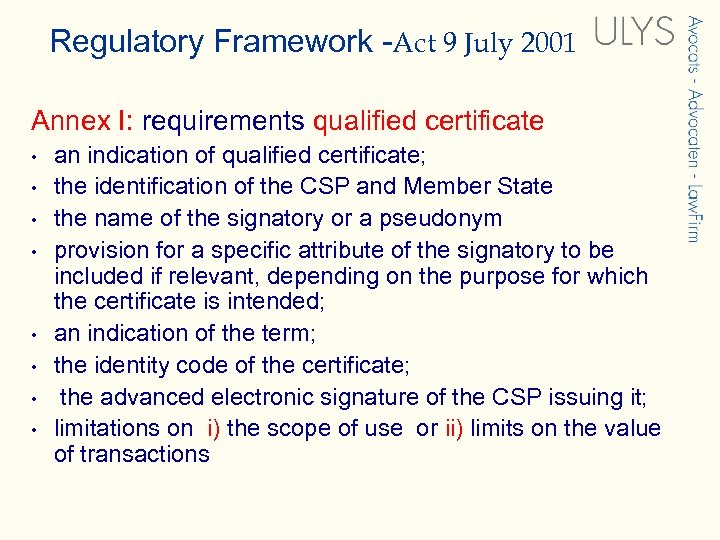 Regulatory Framework -Act 9 July 2001 Annex I: requirements qualified certificate • • an
