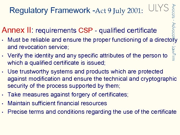 Regulatory Framework -Act 9 July 2001: Annex II: requirements CSP - qualified certificate •