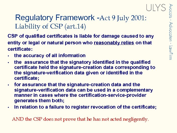 Regulatory Framework -Act 9 July 2001: Liability of CSP (art. 14) CSP of qualifiad