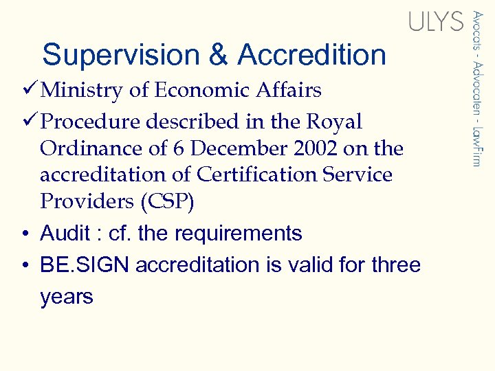 Supervision & Accredition ü Ministry of Economic Affairs ü Procedure described in the Royal