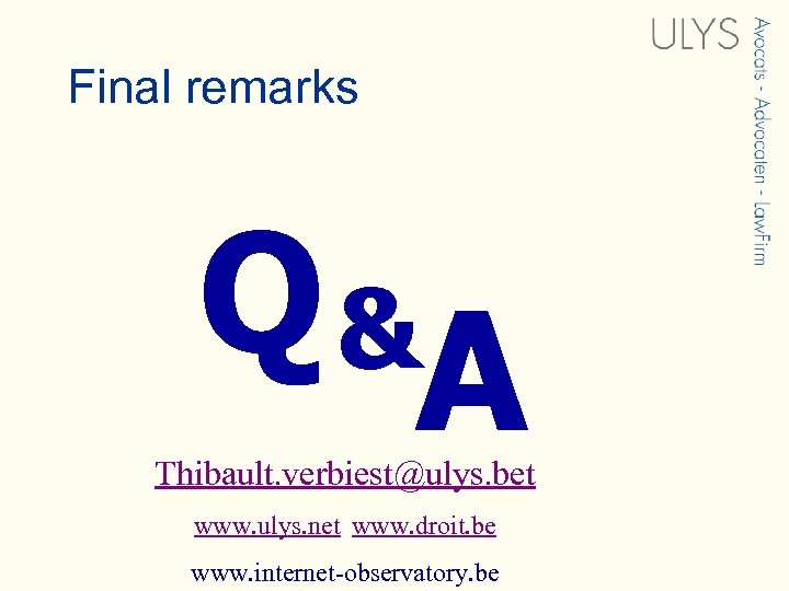 Final remarks Q &A Thibault. verbiest@ulys. bet www. ulys. net www. droit. be www.