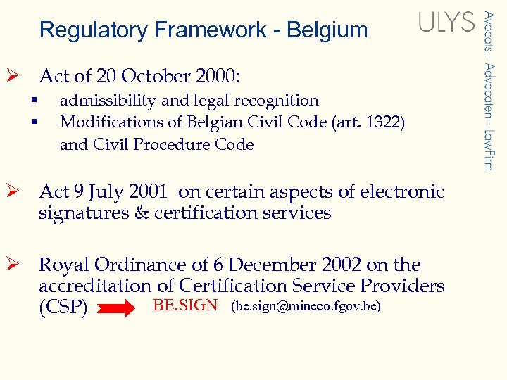 Regulatory Framework - Belgium Ø Act of 20 October 2000: § § admissibility and
