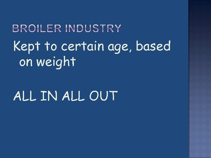 Kept to certain age, based on weight ALL IN ALL OUT 