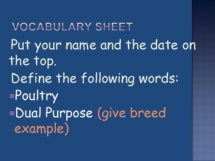  Put your name and the date on the top. Define the following words: