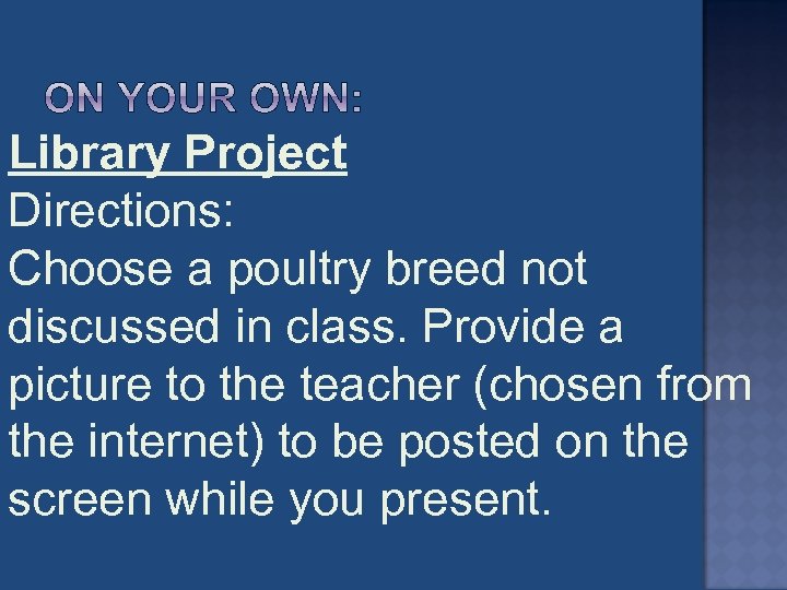 Library Project Directions: Choose a poultry breed not discussed in class. Provide a picture