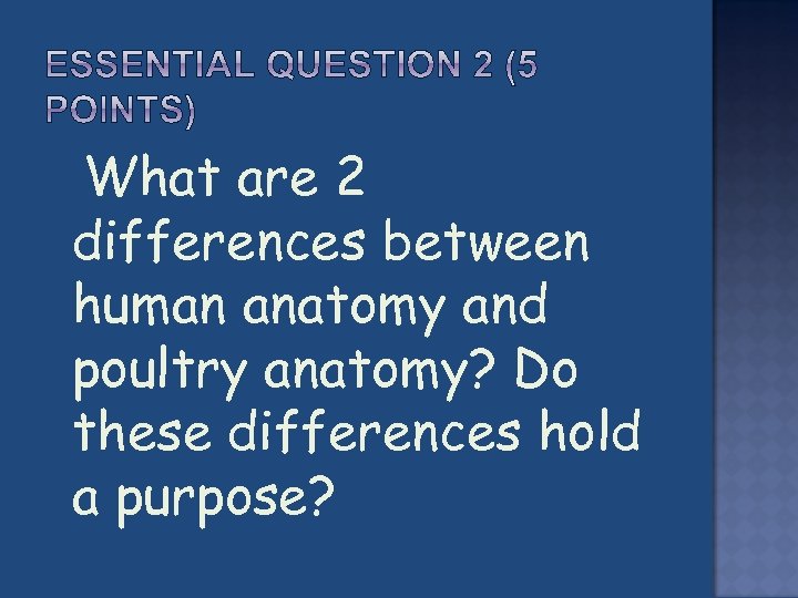  What are 2 differences between human anatomy and poultry anatomy? Do these differences