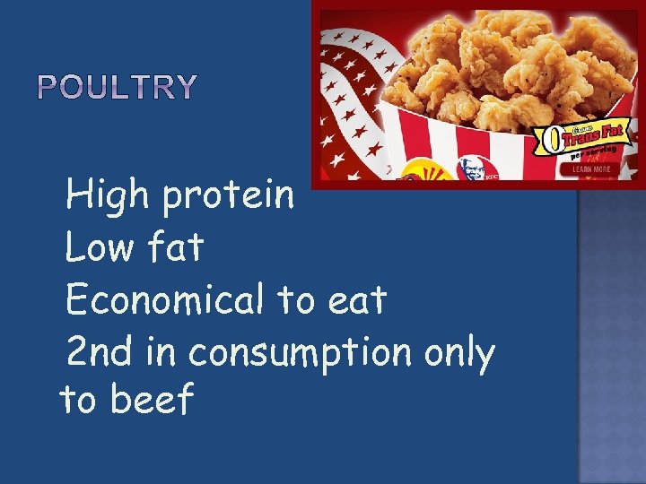  High protein Low fat Economical to eat 2 nd in consumption only to