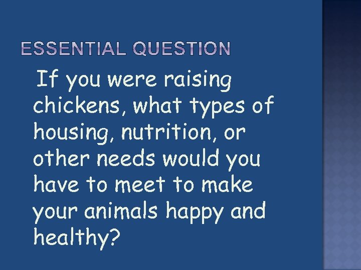  If you were raising chickens, what types of housing, nutrition, or other needs