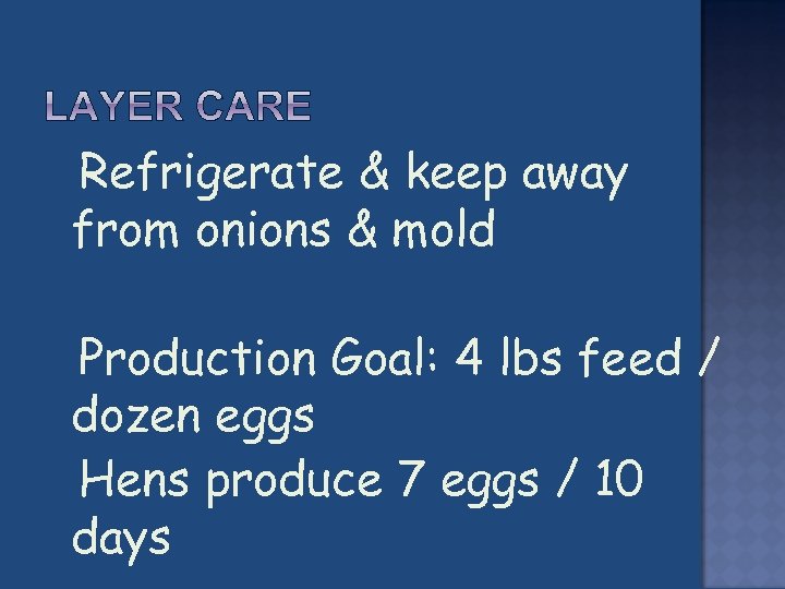  Refrigerate & keep away from onions & mold Production Goal: 4 lbs feed