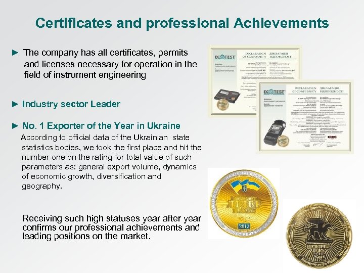 Certificates and professional Achievements ► The company has all certificates, permits and licenses necessary