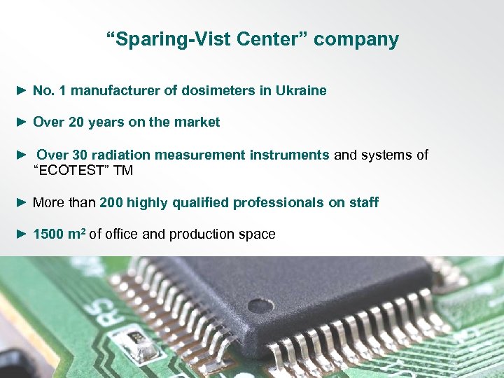 “Sparing-Vist Center” company ► No. 1 manufacturer of dosimeters in Ukraine ► Over 20