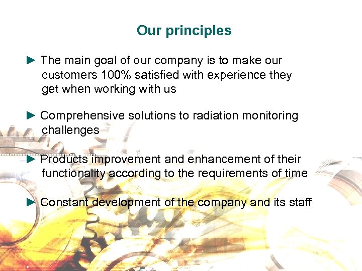 Our principles ► The main goal of our company is to make our customers