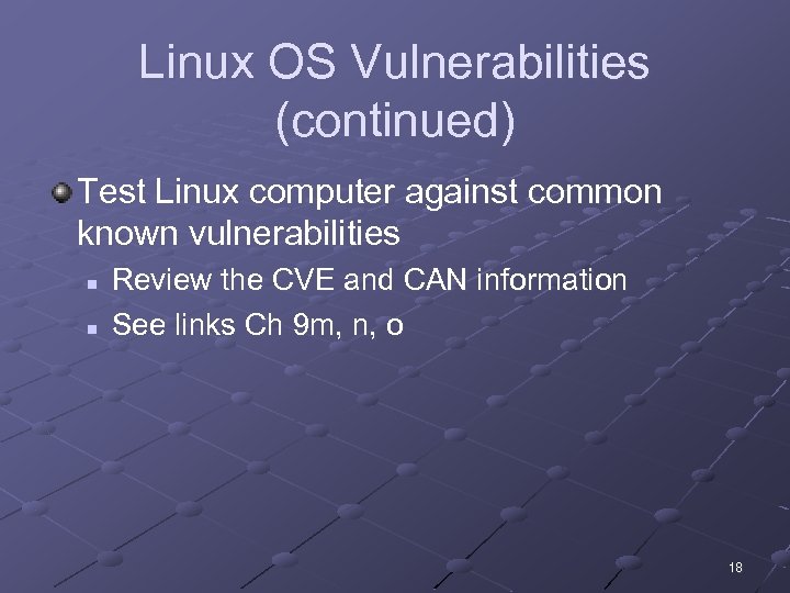 Linux OS Vulnerabilities (continued) Test Linux computer against common known vulnerabilities n n Review