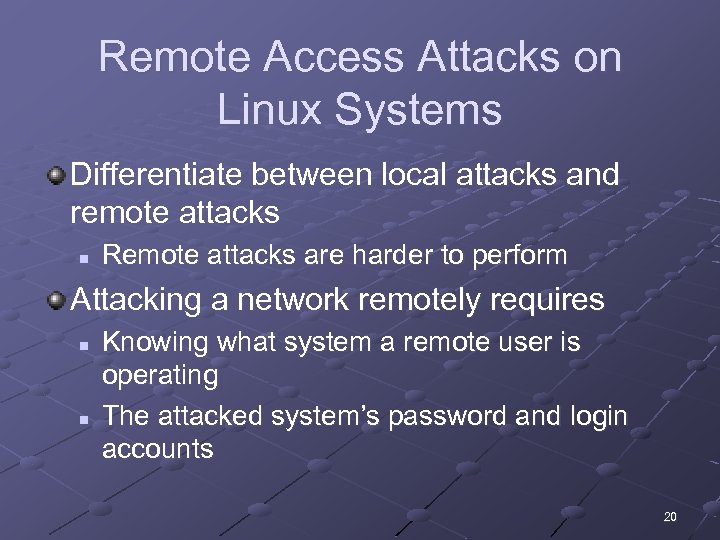 Remote Access Attacks on Linux Systems Differentiate between local attacks and remote attacks n