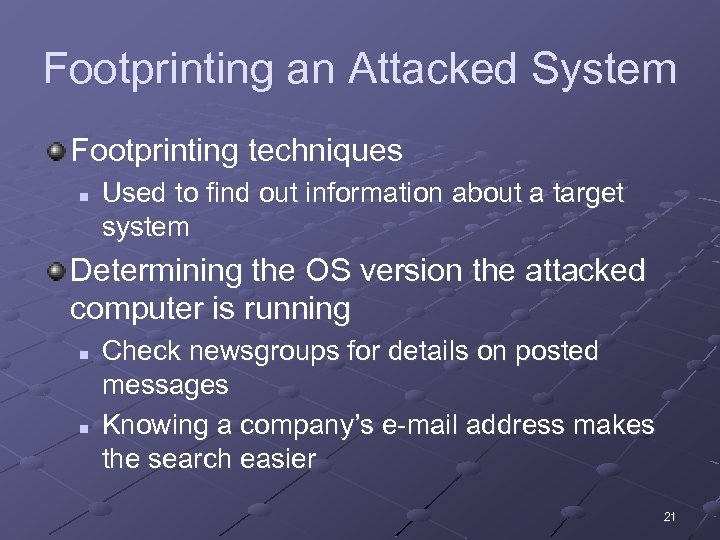 Footprinting an Attacked System Footprinting techniques n Used to find out information about a