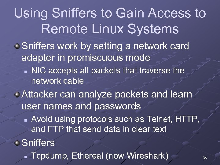 Using Sniffers to Gain Access to Remote Linux Systems Sniffers work by setting a