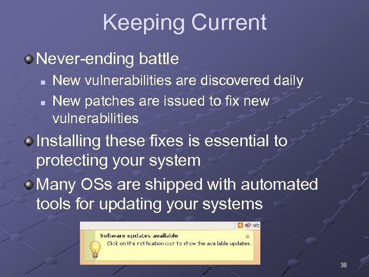 Keeping Current Never-ending battle n n New vulnerabilities are discovered daily New patches are