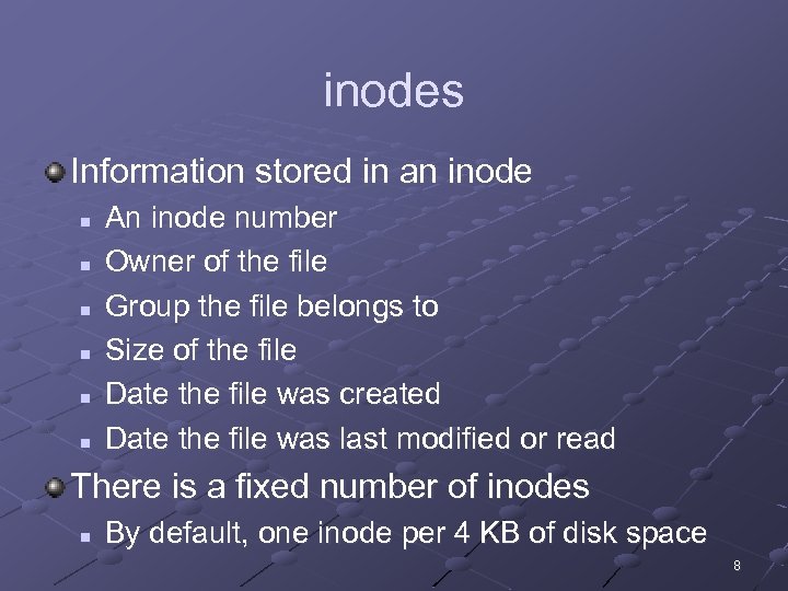 inodes Information stored in an inode n n n An inode number Owner of