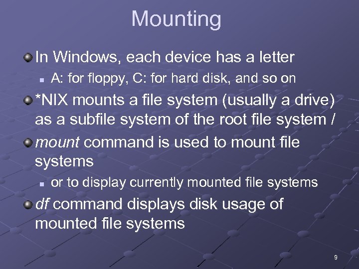 Mounting In Windows, each device has a letter n A: for floppy, C: for