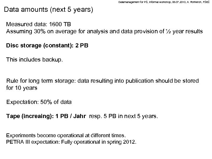 Datamanagement for PS, Informal workshop, 06. 07. 2010, A. Rothkirch, FSEC Data amounts (next