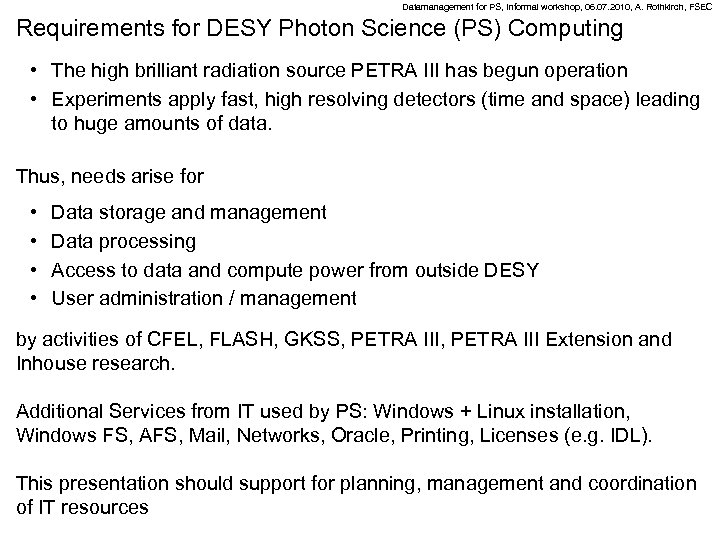 Datamanagement for PS, Informal workshop, 06. 07. 2010, A. Rothkirch, FSEC Requirements for DESY