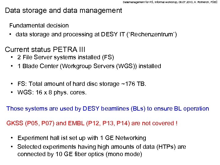 Datamanagement for PS, Informal workshop, 06. 07. 2010, A. Rothkirch, FSEC Data storage and