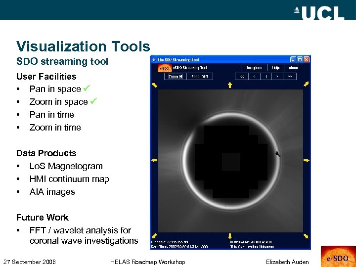 Visualization Tools SDO streaming tool User Facilities • Pan in space P • Zoom