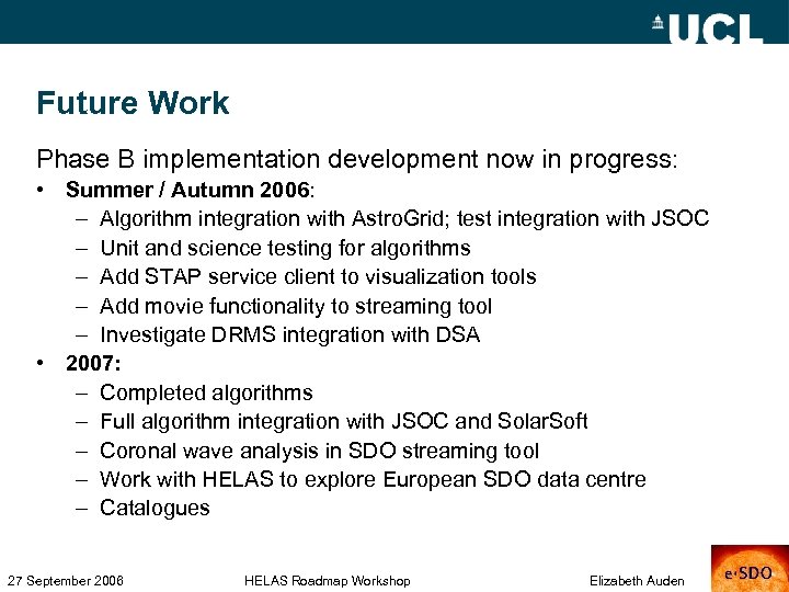 Future Work Phase B implementation development now in progress: • Summer / Autumn 2006: