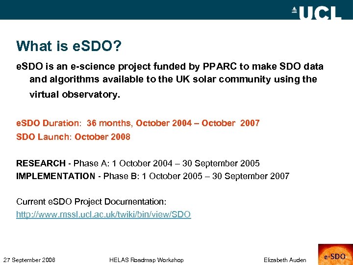 What is e. SDO? e. SDO is an e-science project funded by PPARC to