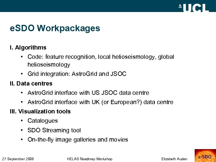 e. SDO Workpackages I. Algorithms • Code: feature recognition, local helioseismology, global helioseismology •