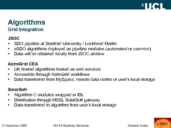 Algorithms Grid Integration JSOC • SDO pipeline at Stanford University / Lockheed Martin •