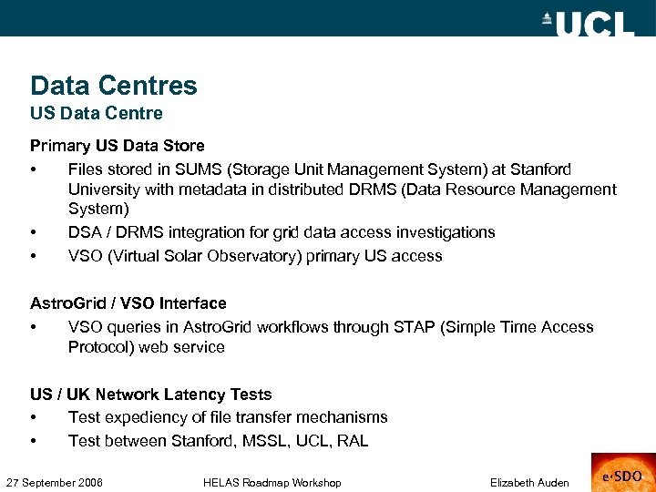 Data Centres US Data Centre Primary US Data Store • Files stored in SUMS