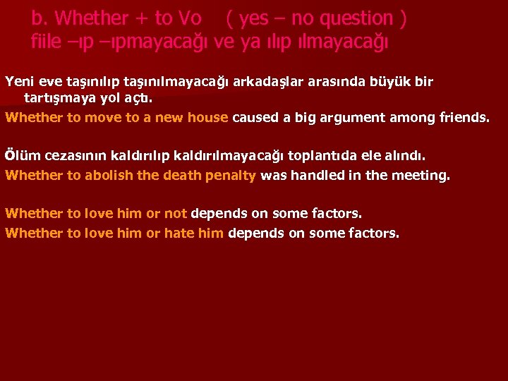 b. Whether + to Vo ( yes – no question ) fiile –ıpmayacağı ve