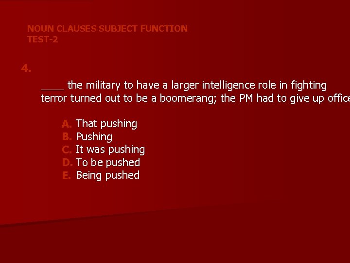 NOUN CLAUSES SUBJECT FUNCTION TEST-2 4. ____ the military to have a larger intelligence