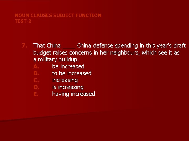 NOUN CLAUSES SUBJECT FUNCTION TEST-2 7. That China ____ China defense spending in this