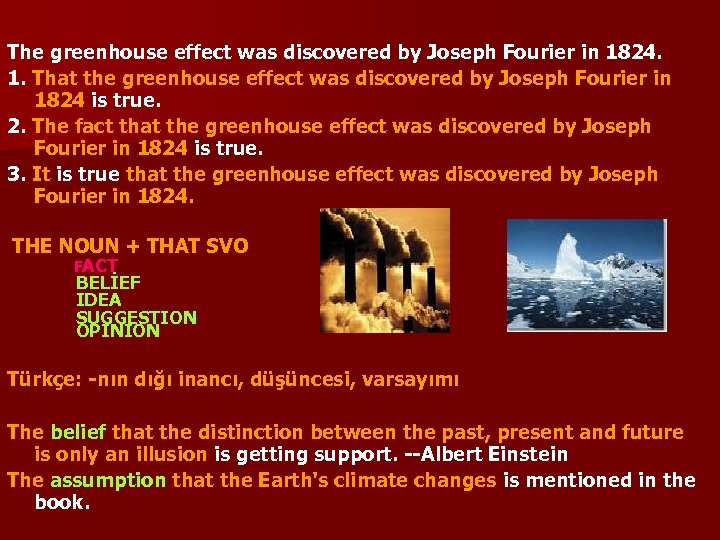 The greenhouse effect was discovered by Joseph Fourier in 1824. 1. That the greenhouse