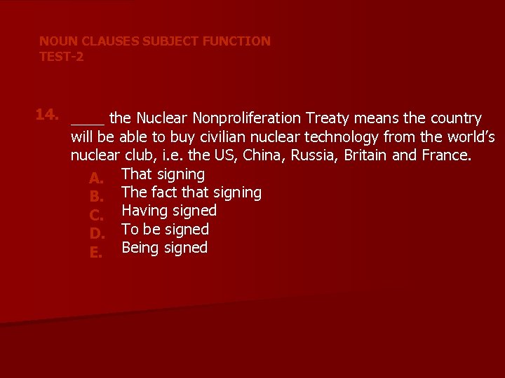 NOUN CLAUSES SUBJECT FUNCTION TEST-2 14. ____ the Nuclear Nonproliferation Treaty means the country