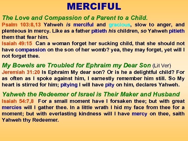 MERCIFUL The Love and Compassion of a Parent to a Child. Psalm 103: 8,