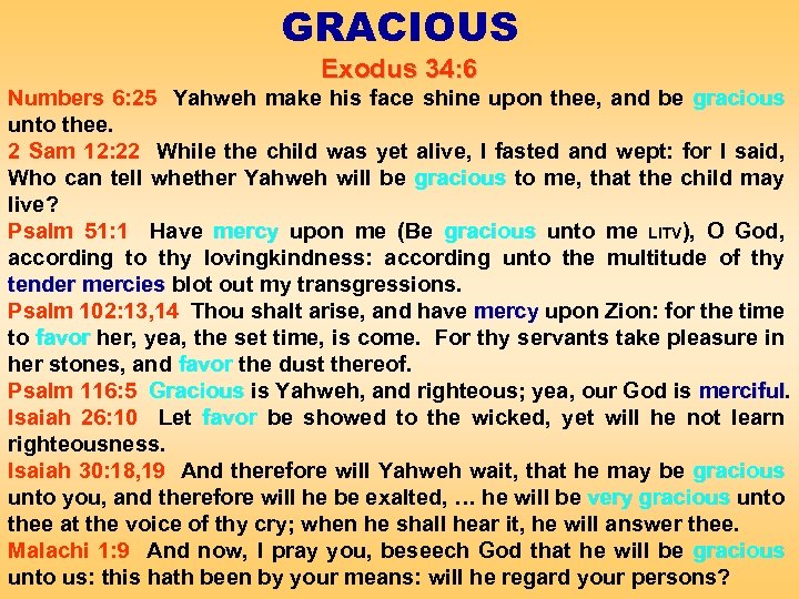 GRACIOUS Exodus 34: 6 Numbers 6: 25 Yahweh make his face shine upon thee,