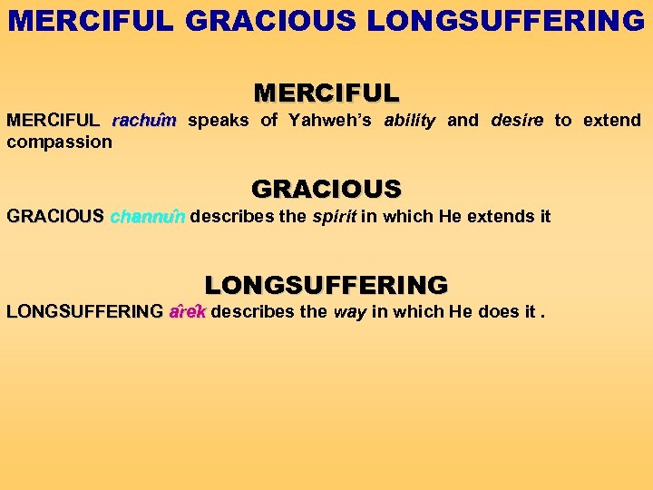 MERCIFUL GRACIOUS LONGSUFFERING MERCIFUL rachu m speaks of Yahweh’s ability and desire to extend