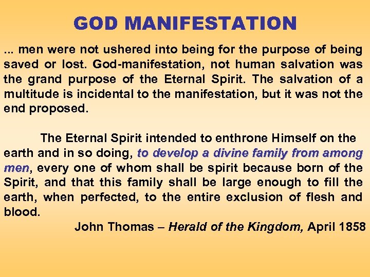 GOD MANIFESTATION. . . men were not ushered into being for the purpose of