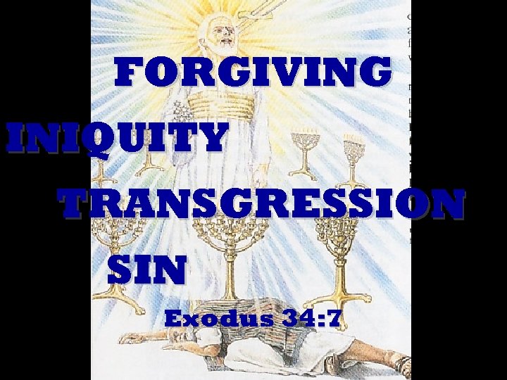 FORGIVING INIQUITY TRANSGRESSION SIN Exodus 34: 7 