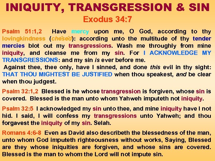 INIQUITY, TRANSGRESSION & SIN Exodus 34: 7 Psalm 51: 1, 2 Have mercy upon