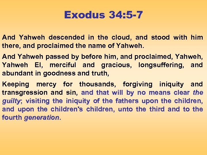 Exodus 34: 5 -7 And Yahweh descended in the cloud, and stood with him