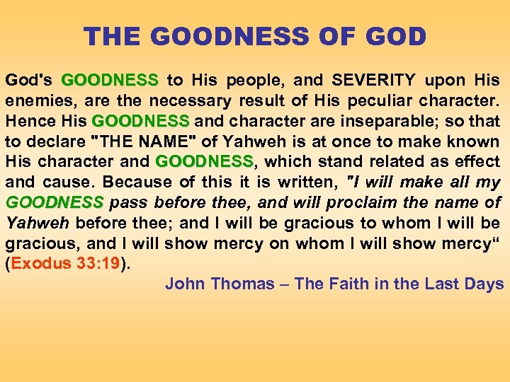 THE GOODNESS OF GOD God's GOODNESS to His people, and SEVERITY upon His enemies,