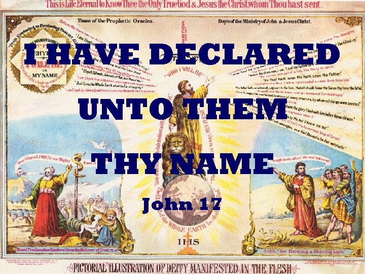 I HAVE DECLARED UNTO THEM THY NAME John 17 