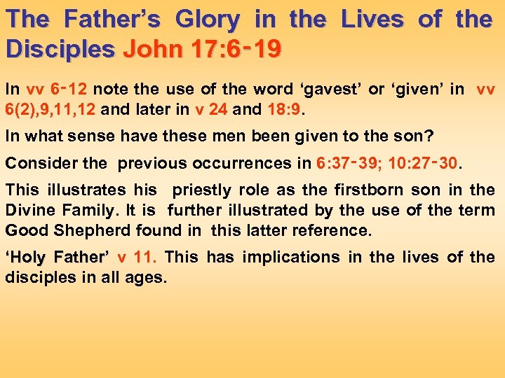 The Father’s Glory in the Lives of the Disciples John 17: 6‑ 19 In