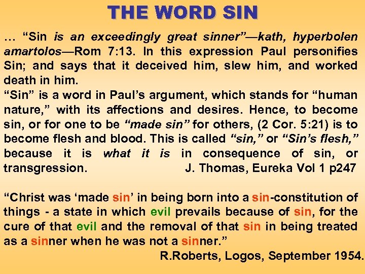 THE WORD SIN … “Sin is an exceedingly great sinner”—kath, hyperbolen amartolos—Rom 7: 13.