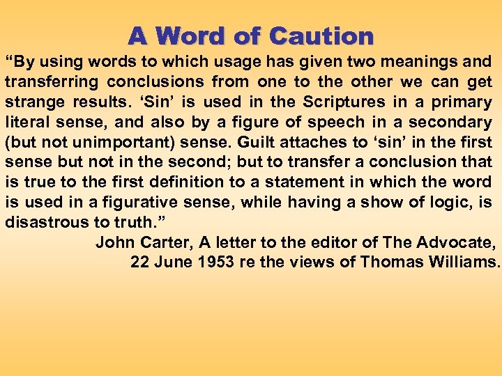 A Word of Caution “By using words to which usage has given two meanings